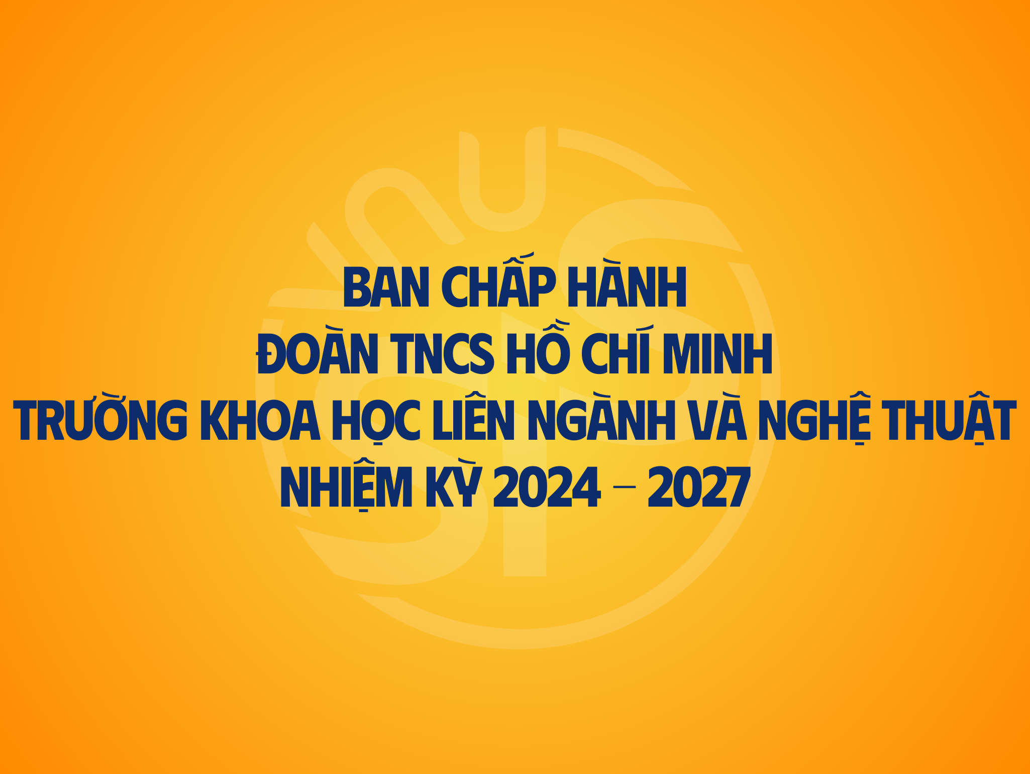 Ban chấp hành Đoàn TNCS Hồ Chí Minh nhiệm kỳ 2024 - 2027